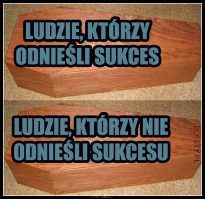 Ludzie którzy odnieśli sukces vs ludzie którzy nie odnieśli sukcesu