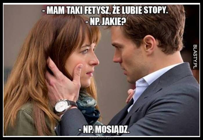 Mam taki fetysz, że lubię stopy