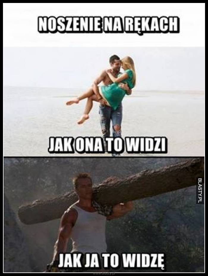 Noszenie na rękach jak ona to widzi vs jak ja to widzę