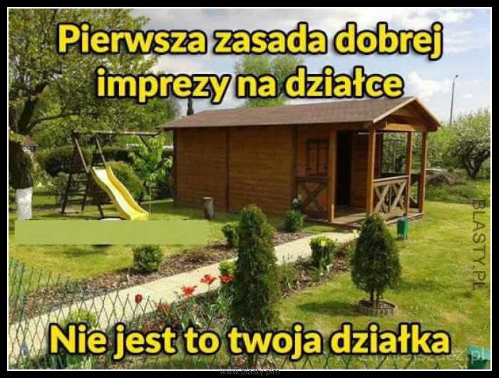 Pierwsza zasada dobrej imprezy na działce