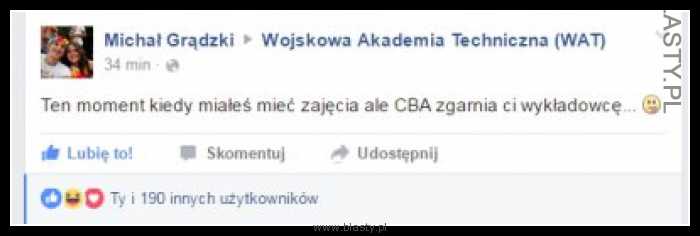 Ten moment kiedy miałeś mieć zajęcia ale CBA zgarnia Ci wykładowcę