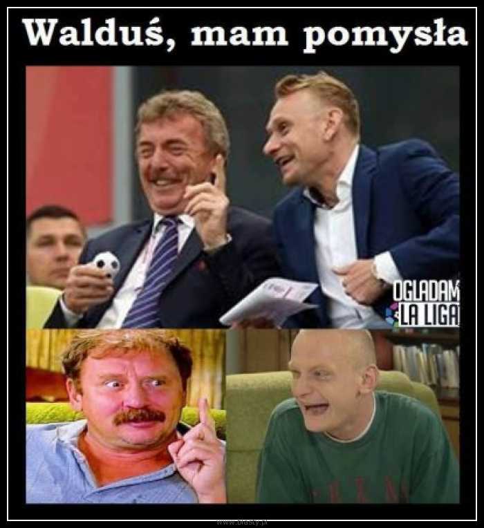 Walduś mam pomysła