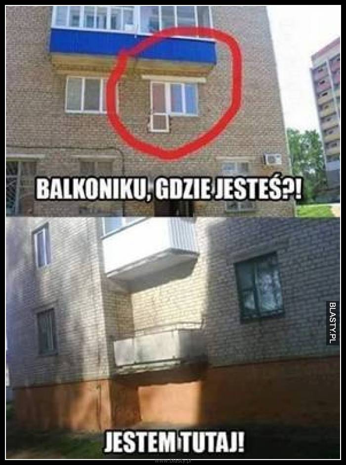 Balkoniku gdzie jesteś