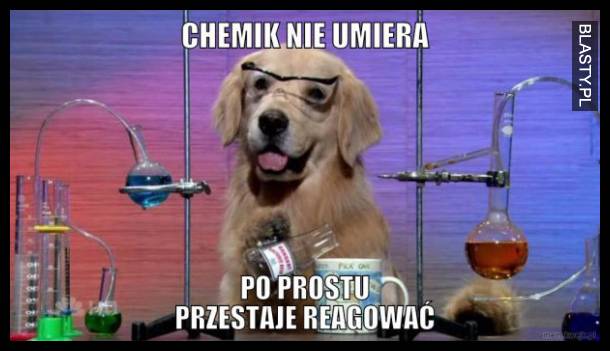 Chemik nie umiera