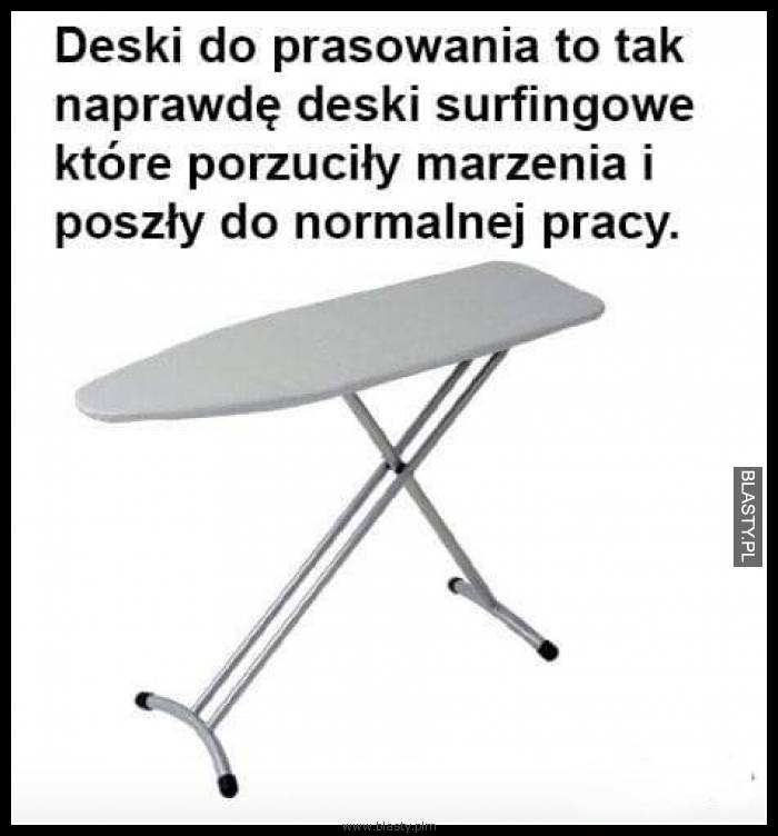 Deski do prasowania to tak naprawdę deski surfingowe