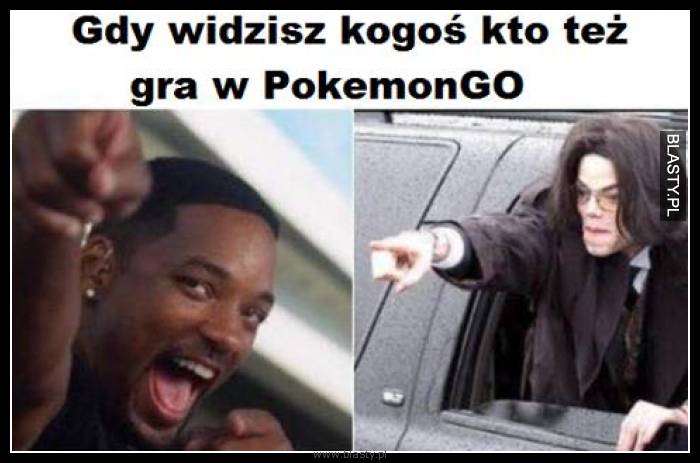 Gdy widzisz kogoś kto też gra w pokemon go