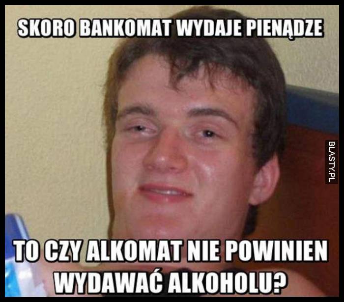 Jeśli bankomat wydaje pieniądze