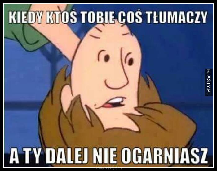 Kiedy ktoś Ci coś tłumaczy