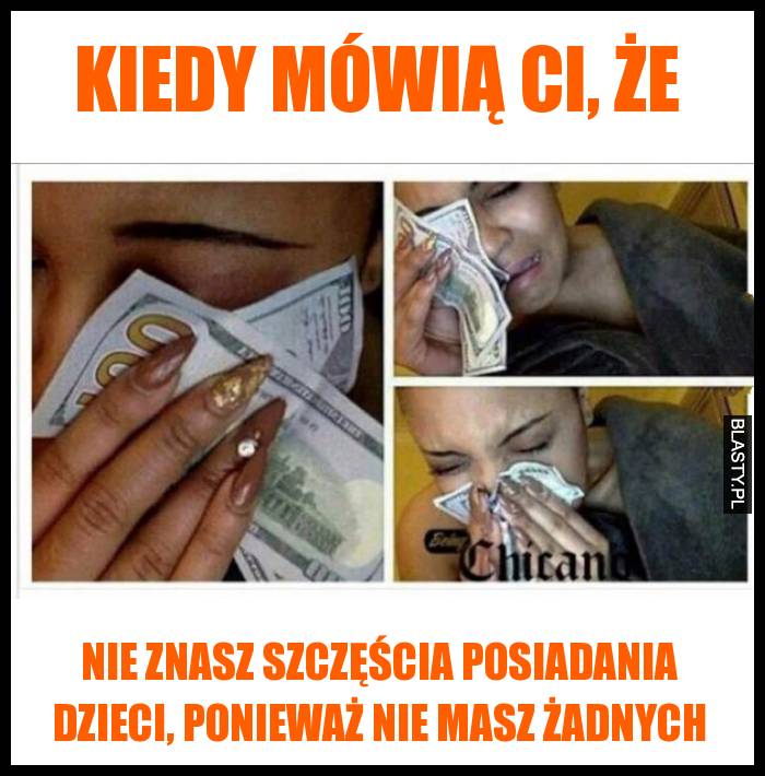 Kiedy mówią ci, że