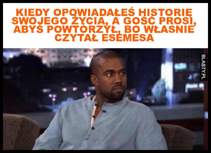 Kiedy opowiadałeś historię swojego życia