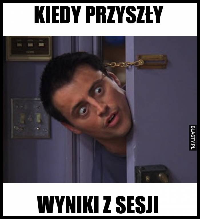 Kiedy przyszły wyniki z sesji