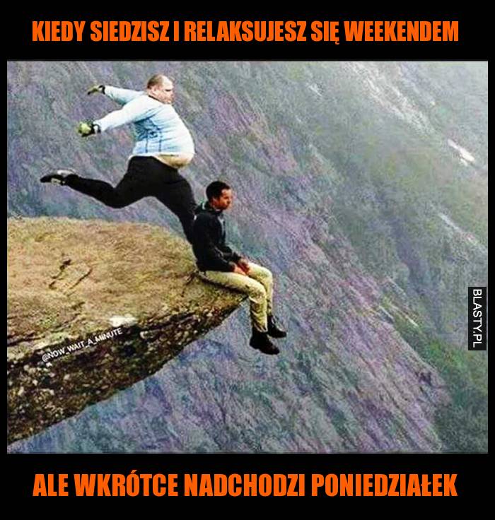 Kiedy siedzisz i relaksujesz się weekendem ale wkrótce nadchodzi poniedziałek