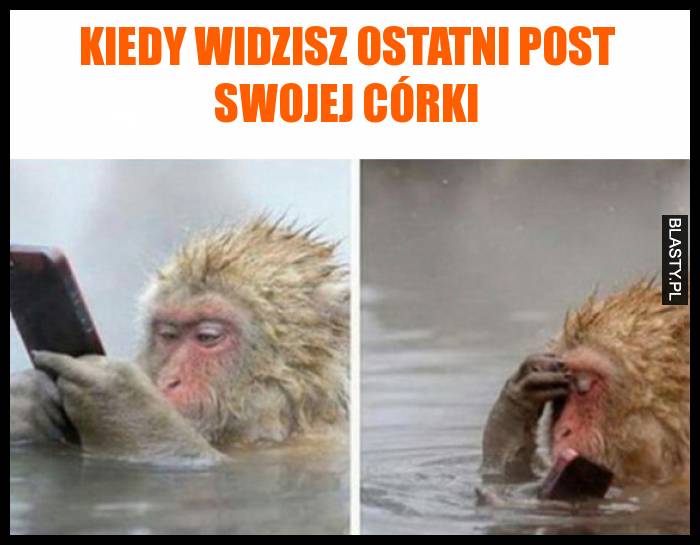 Kiedy widzisz ostatni post swojej córki