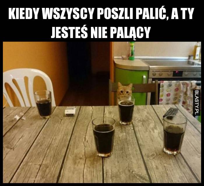 Kiedy wszyscy poszli palić, a ty jesteś nie palący