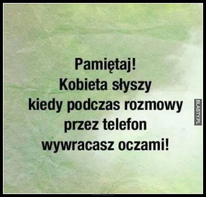 Lekcja 1 kobieta słyszy kiedy podczas rozmowy przez telefon wywracasz oczami