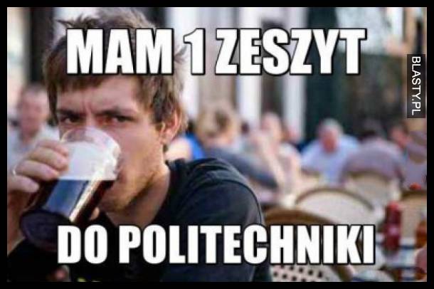 Mam tylko jeden zeszyt do politechniki