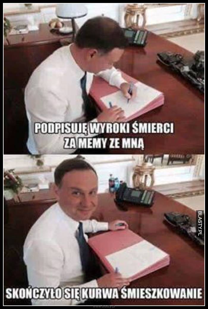 Podpisuję wyrok śmierci za memy ze mną