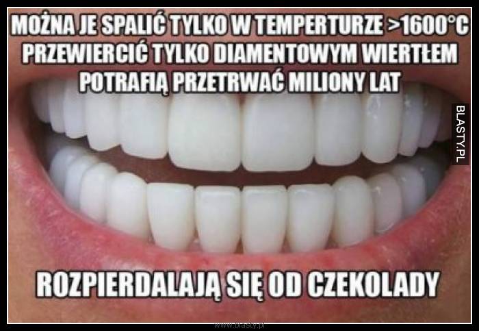 Takie własnie są zęby