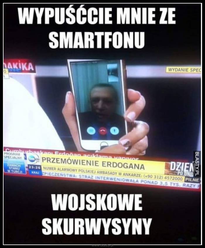 Wypuście mnie ze smartfonu wy wojskowe skurw....