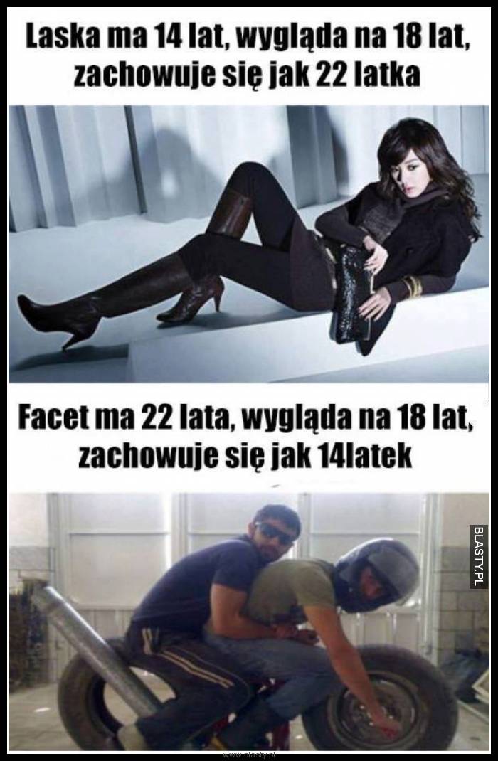 Faceci tacy są, mają 22 lata wyglądają jak 18 a zachowują się jak 14