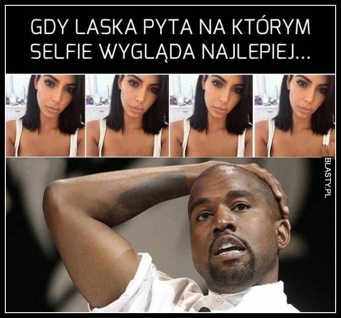 Gdy laska pyta na którym selfie wygląda najlepiej