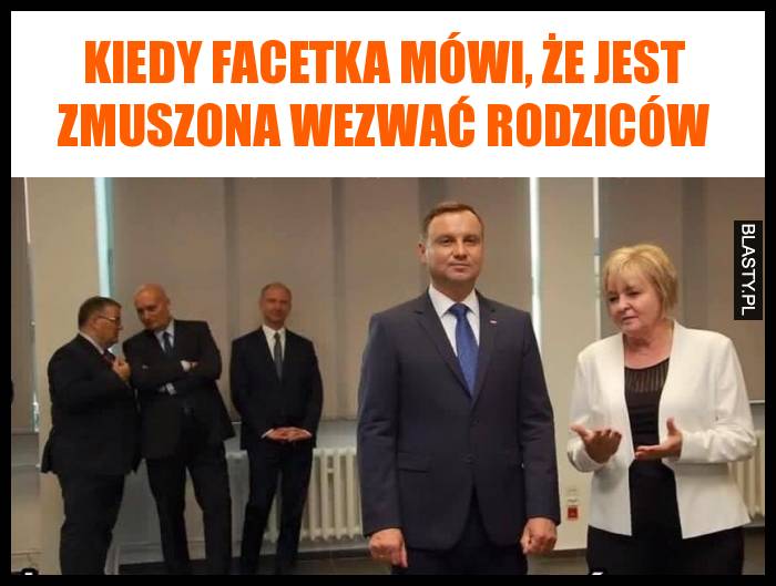 Kiedy facetka mówi, że jest zmuszona wezwać rodziców