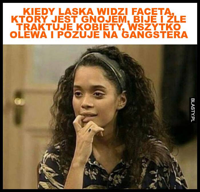 Kiedy laska widzi faceta, który jest gnojem