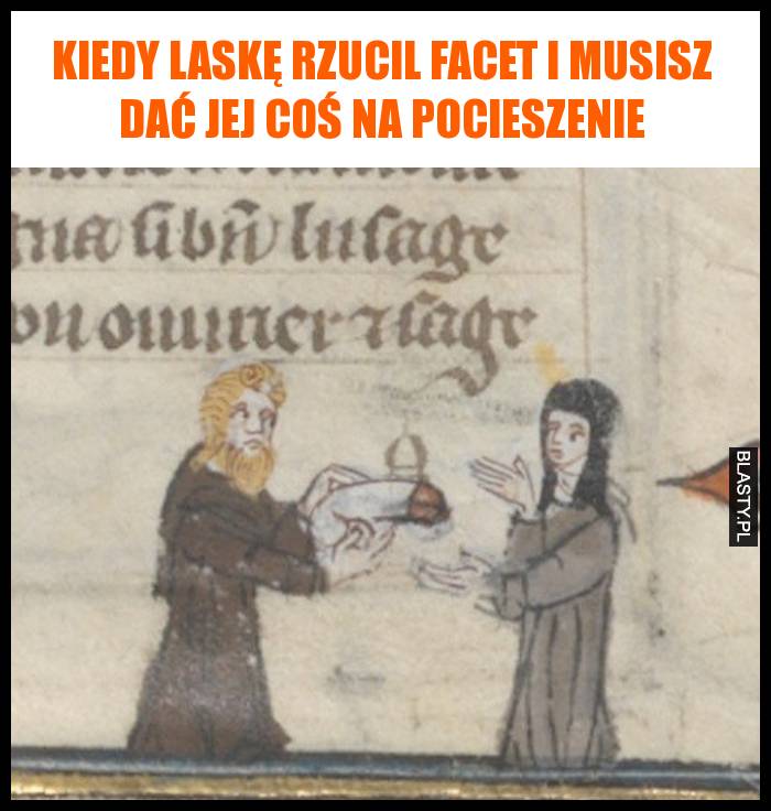 Kiedy laskę rzucil facet