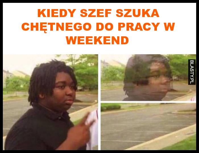 Kiedy szef szuka chętnego do pracy w weekend