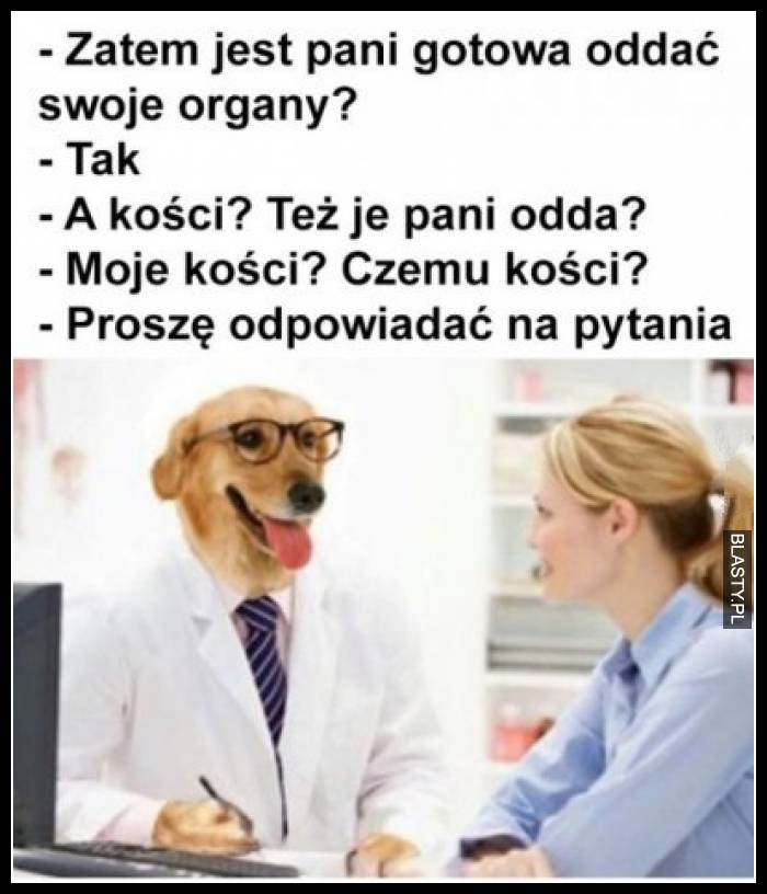 Zatem jest Pani gotowa oddać swoje organy