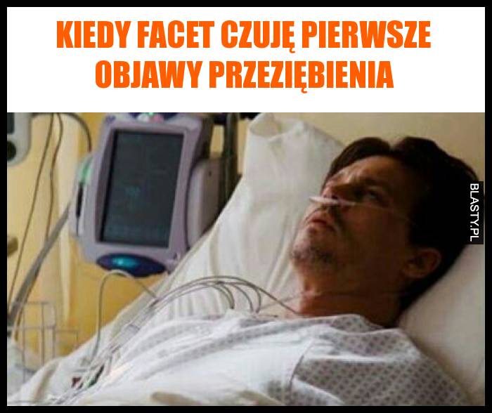 Kiedy facet czuję pierwsze objawy przeziębienia