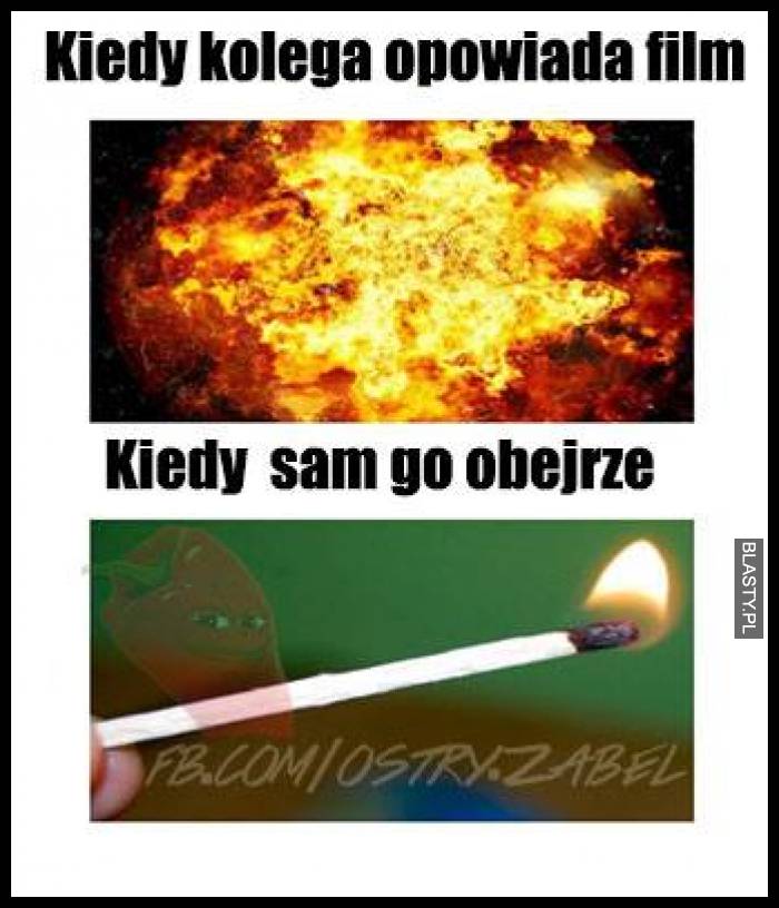 Kiedy kolega opowiada film vs kiedy sam go obejrze