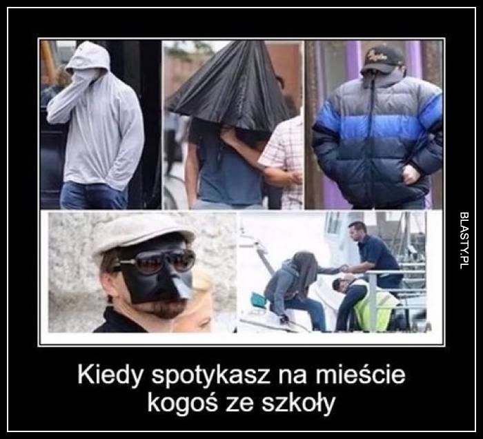 Kiedy spotykasz na mieście kogoś ze szkoły