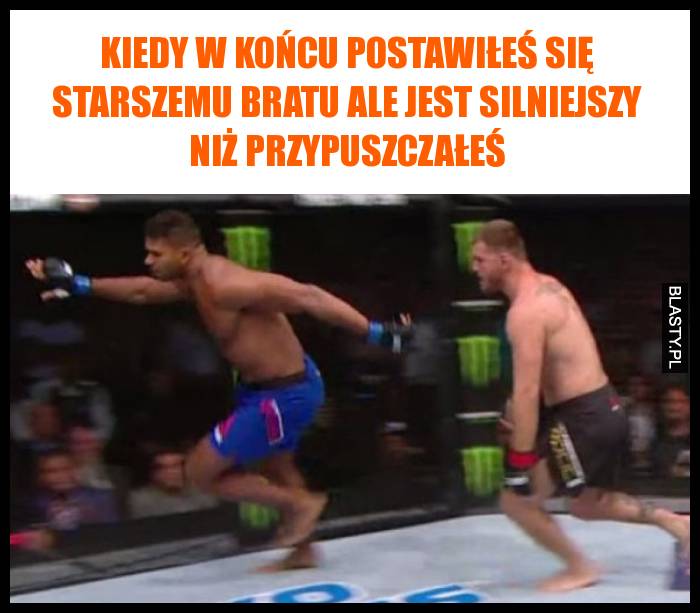 Kiedy w końcu postawiłeś się starszemu bratu ale jest silniejszy niż przypuszczałeś