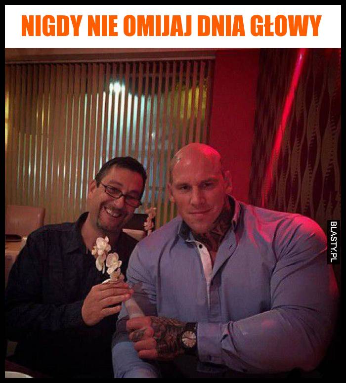 Nigdy nie omijaj dnia głowy