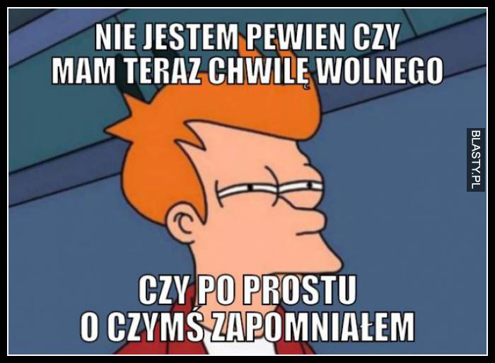 też tak mam...