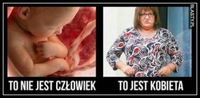 To nie jest człowiek vs to jest kobieta