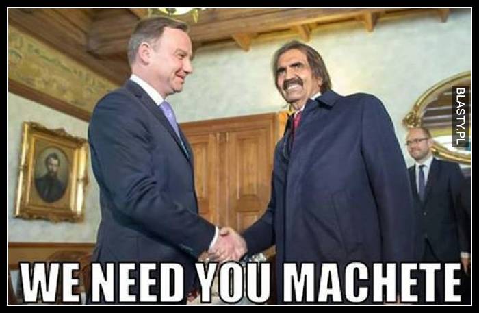 We need your machete