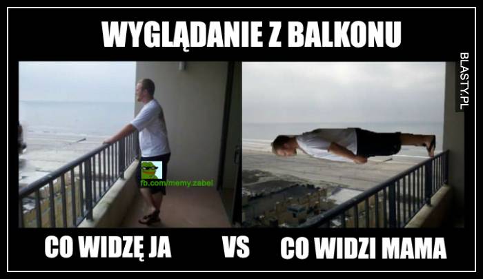 Wyglądanie z balkonu co widzę Ja vs co widzi moja mama