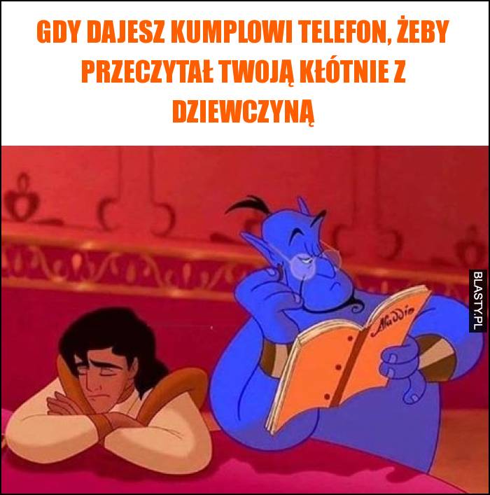 Gdy dajesz kumplowi telefon, żeby przeczytał Twoją kłótnie z dziewczyną