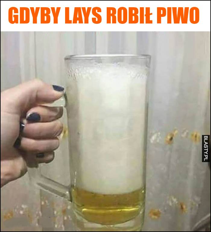 Gdyby lays robił piwo