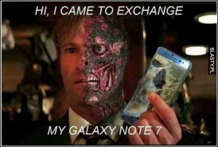 Hi I came to exchange my galaxy note 7