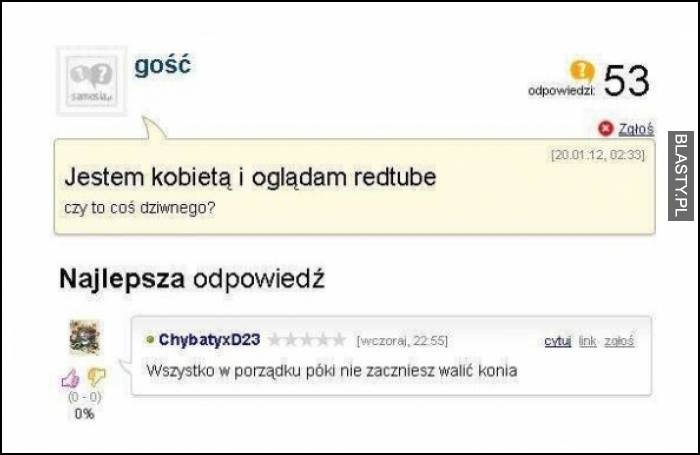 Jestem kobietą i oglądam redtube czy to coś dziwnego ?