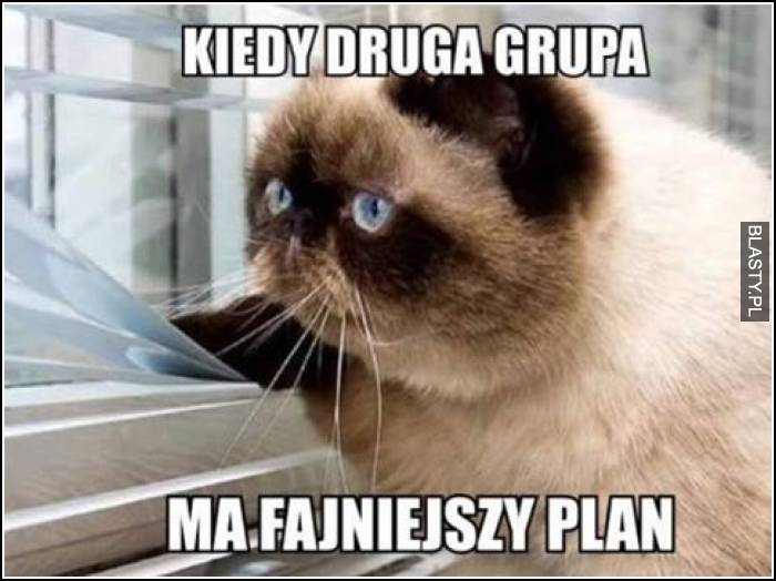 Kiedy druga grupa ma fajniejszy plan