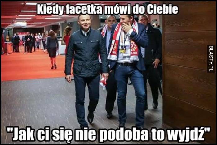 Kiedy facetka mówi do Ciebie - jak Ci się nie podoba to wyjdź