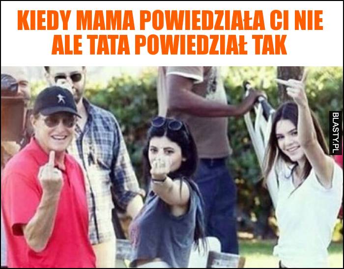 Kiedy mama powiedziała Ci NIE ale tata powiedział Tak