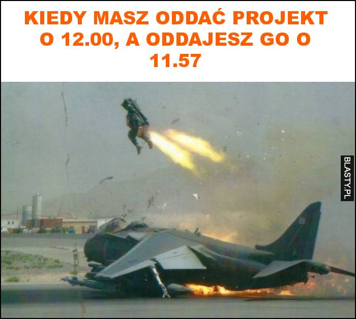 Kiedy masz oddać projekt o 12.00