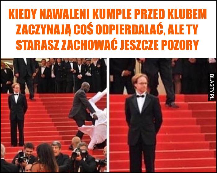 Kiedy nawaleni kumple przed klubem zaczynają coś odpierdalać