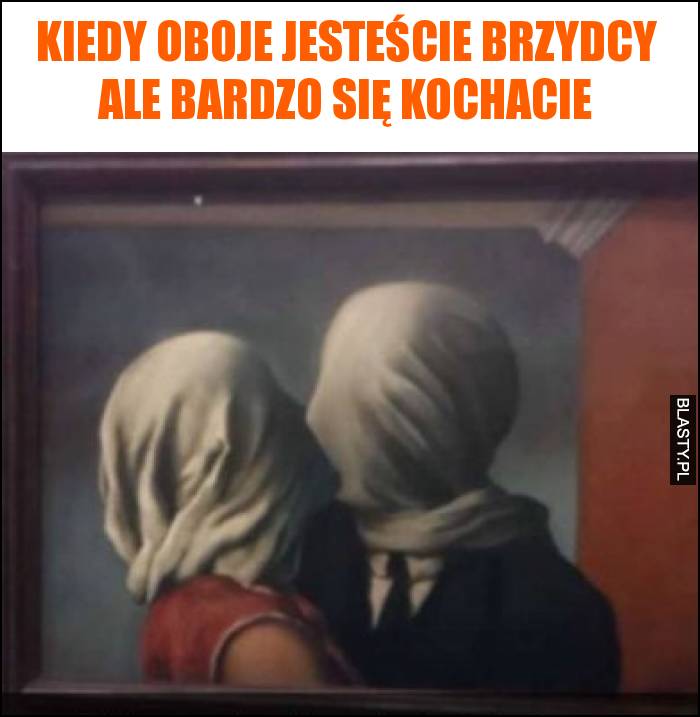 Kiedy oboje jesteście brzydcy ale bardzo się kochacie