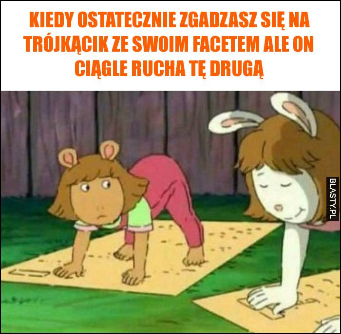 Kiedy ostatecznie zgadzasz się na trójkącik ze swoim facetem ale on ciągle rucha tę drugą